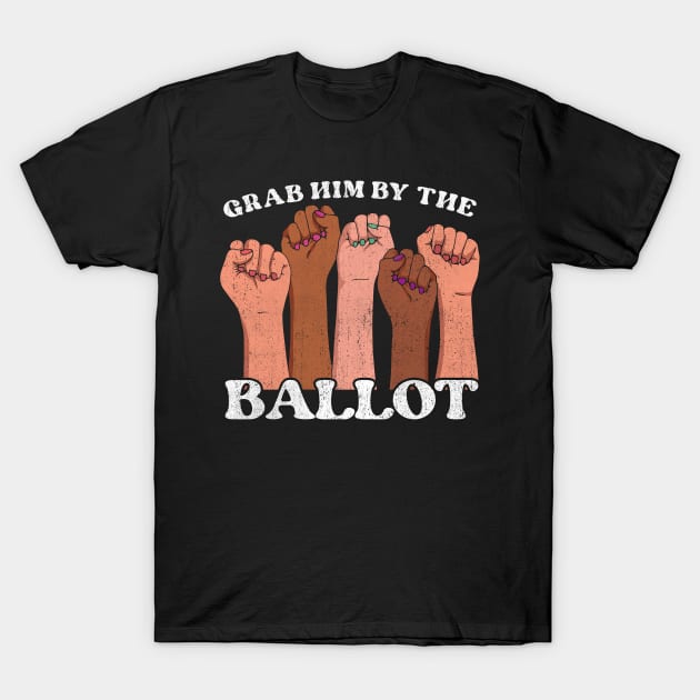 Grab Him By the Ballot Feminist fist T-Shirt by opippi